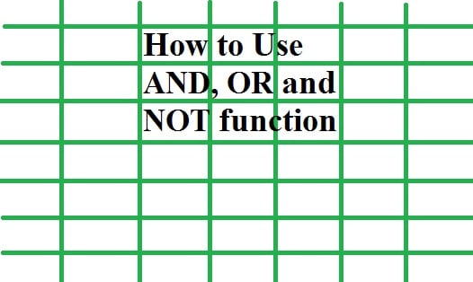How to use AND, OR and NOT Functions in MS Excel